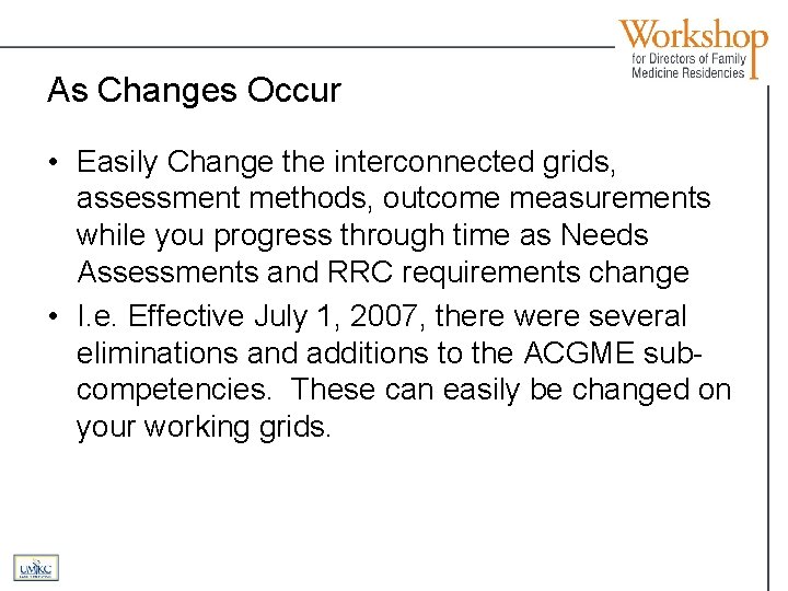 As Changes Occur • Easily Change the interconnected grids, assessment methods, outcome measurements while