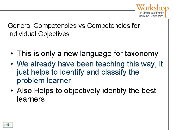General Competencies vs Competencies for Individual Objectives • This is only a new language