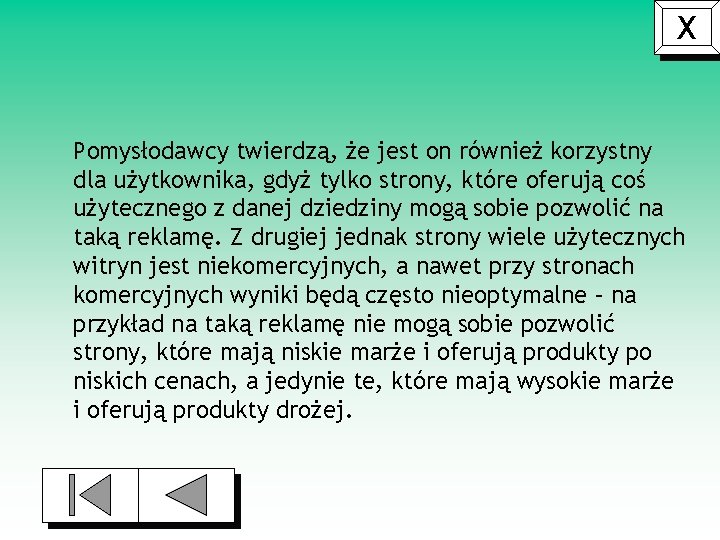 X Pomysłodawcy twierdzą, że jest on również korzystny dla użytkownika, gdyż tylko strony, które