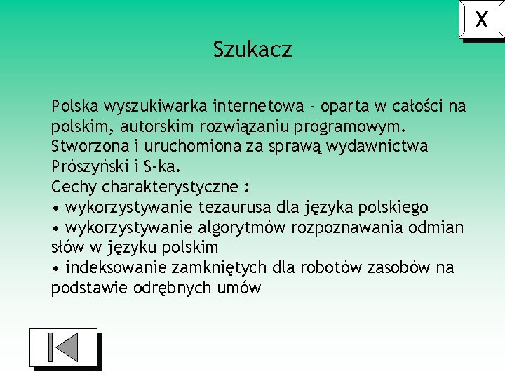 X Szukacz Polska wyszukiwarka internetowa - oparta w całości na polskim, autorskim rozwiązaniu programowym.