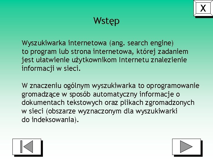 X Wstęp Wyszukiwarka internetowa (ang. search engine) to program lub strona internetowa, której zadaniem