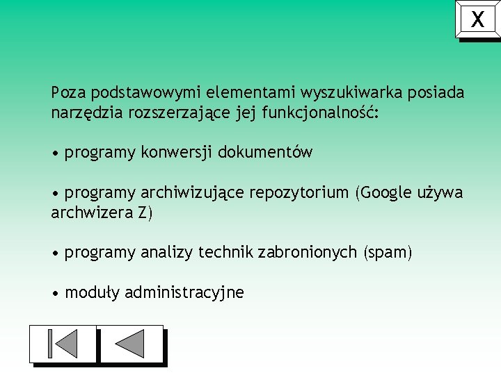 X Poza podstawowymi elementami wyszukiwarka posiada narzędzia rozszerzające jej funkcjonalność: • programy konwersji dokumentów