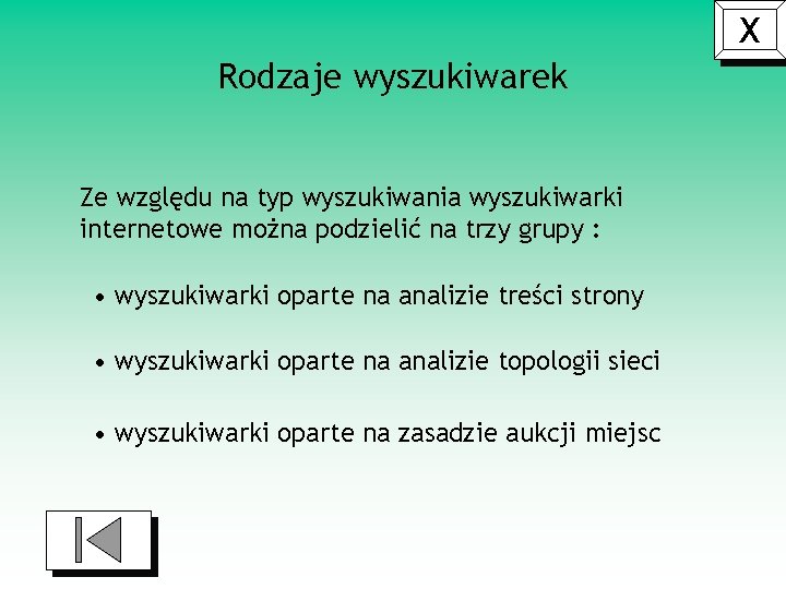 X Rodzaje wyszukiwarek Ze względu na typ wyszukiwania wyszukiwarki internetowe można podzielić na trzy