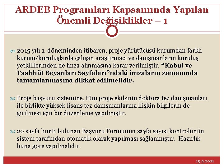 ARDEB Programları Kapsamında Yapılan Önemli Değişiklikler – 1 2015 yılı 1. döneminden itibaren, proje