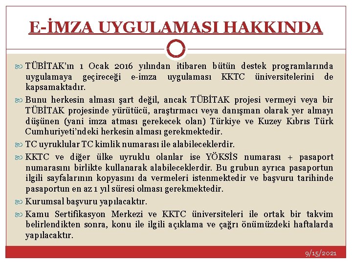 E-İMZA UYGULAMASI HAKKINDA TÜBİTAK’ın 1 Ocak 2016 yılından itibaren bütün destek programlarında uygulamaya geçireceği