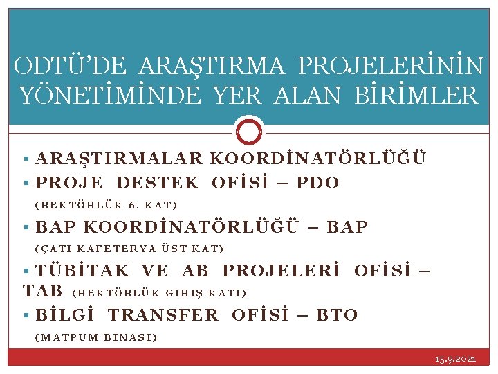 ODTÜ’DE ARAŞTIRMA PROJELERİNİN YÖNETİMİNDE YER ALAN BİRİMLER § ARAŞTIRMALAR KOORDİNATÖRLÜĞÜ § PROJE DESTEK OFİSİ