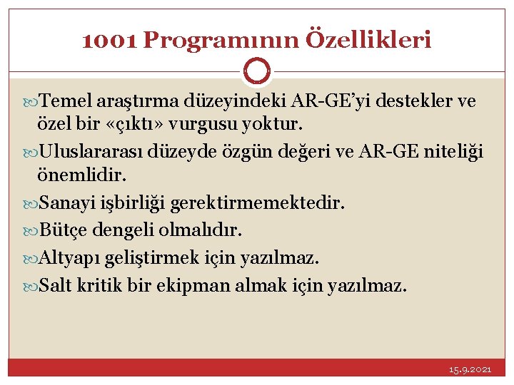 1001 Programının Özellikleri Temel araştırma düzeyindeki AR-GE’yi destekler ve özel bir «çıktı» vurgusu yoktur.