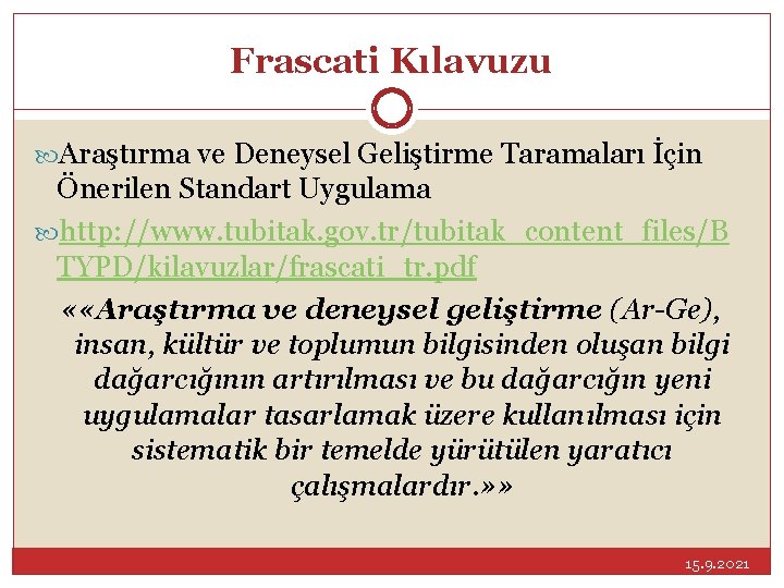 Frascati Kılavuzu Araştırma ve Deneysel Geliştirme Taramaları İçin Önerilen Standart Uygulama http: //www. tubitak.