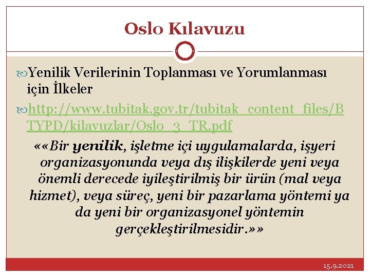 Oslo Kılavuzu Yenilik Verilerinin Toplanması ve Yorumlanması için İlkeler http: //www. tubitak. gov. tr/tubitak_content_files/B