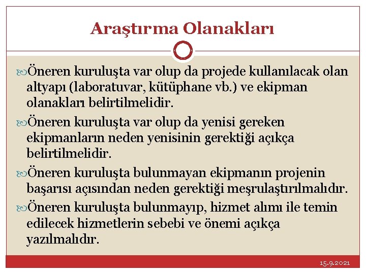 Araştırma Olanakları Öneren kuruluşta var olup da projede kullanılacak olan altyapı (laboratuvar, kütüphane vb.