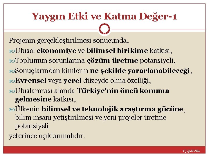 Yaygın Etki ve Katma Değer-1 Projenin gerçekleştirilmesi sonucunda, Ulusal ekonomiye ve bilimsel birikime katkısı,