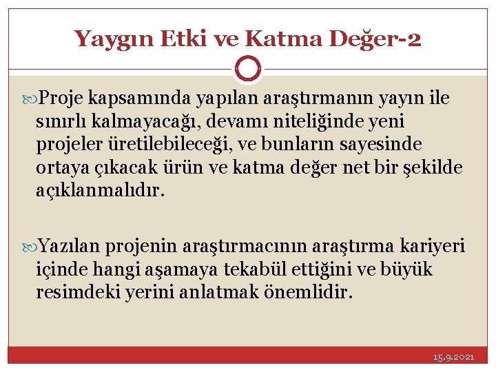 Yaygın Etki ve Katma Değer-2 Proje kapsamında yapılan araştırmanın yayın ile sınırlı kalmayacağı, devamı