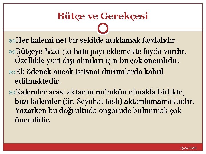 Bütçe ve Gerekçesi Her kalemi net bir şekilde açıklamak faydalıdır. Bütçeye %20 -30 hata