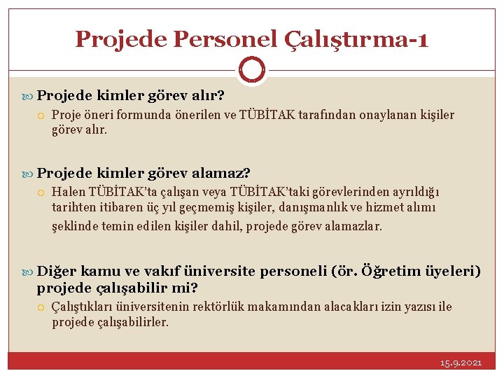 Projede Personel Çalıştırma-1 Projede kimler görev alır? Proje öneri formunda önerilen ve TÜBİTAK tarafından