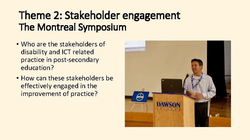 Theme 2: Stakeholder engagement The Montreal Symposium • Who are the stakeholders of disability