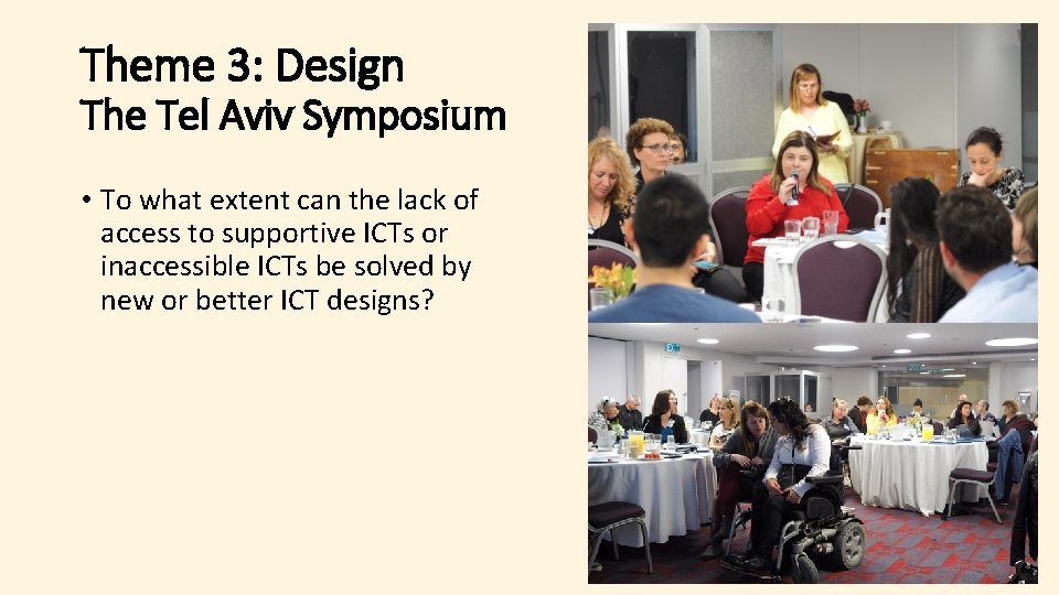 Theme 3: Design The Tel Aviv Symposium • To what extent can the lack