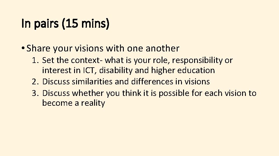 In pairs (15 mins) • Share your visions with one another 1. Set the