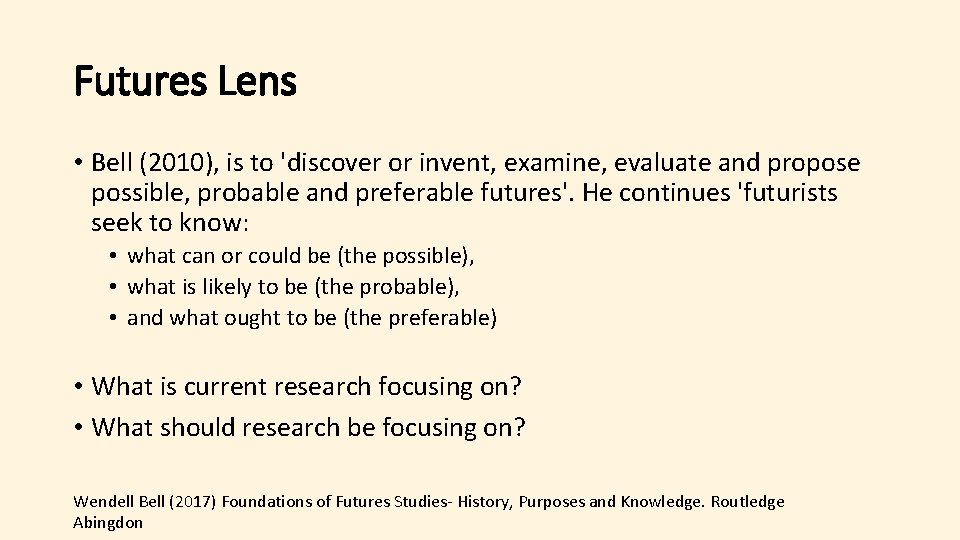 Futures Lens • Bell (2010), is to 'discover or invent, examine, evaluate and propose