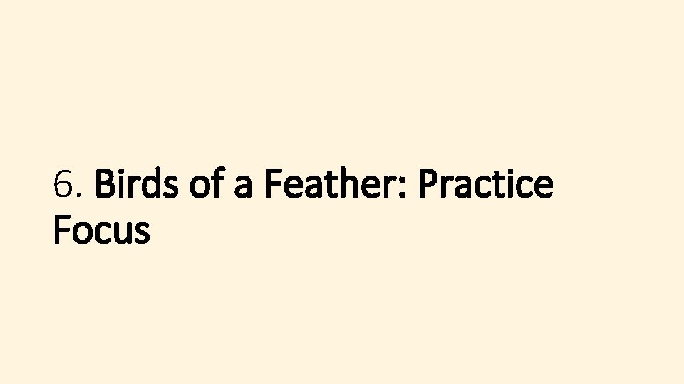 6. Birds of a Feather: Practice Focus 