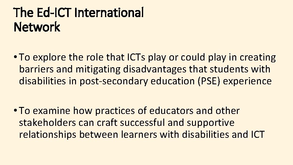 The Ed-ICT International Network • To explore the role that ICTs play or could