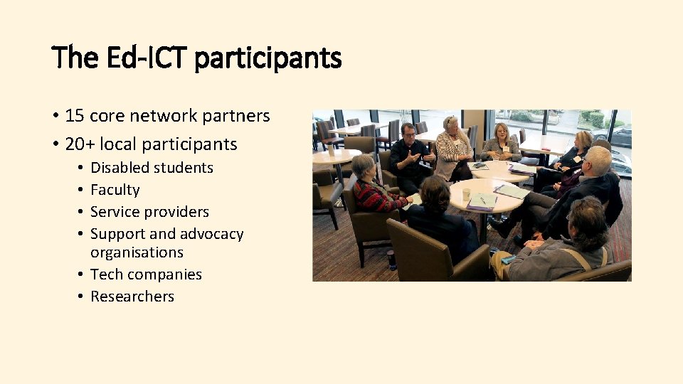 The Ed-ICT participants • 15 core network partners • 20+ local participants Disabled students