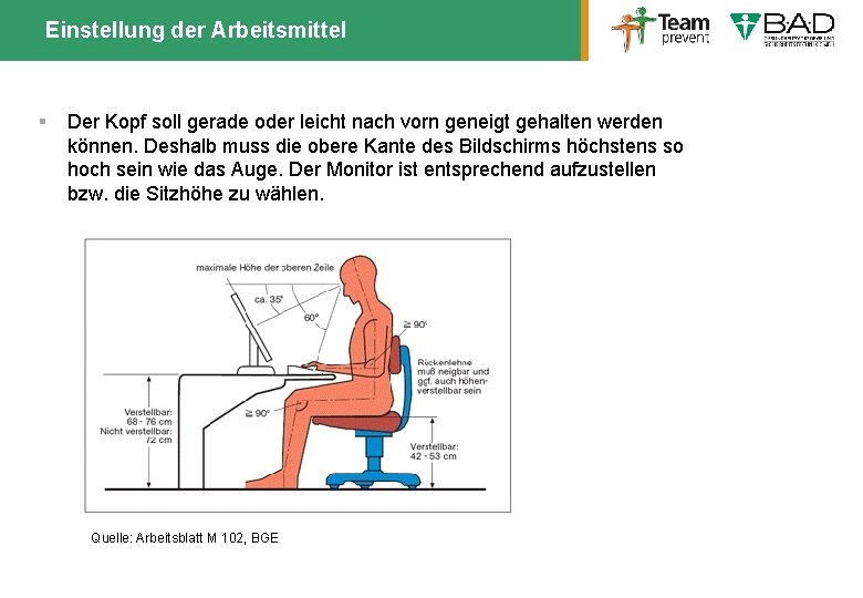 Einstellung der Arbeitsmittel § Der Kopf soll gerade oder leicht nach vorn geneigt gehalten