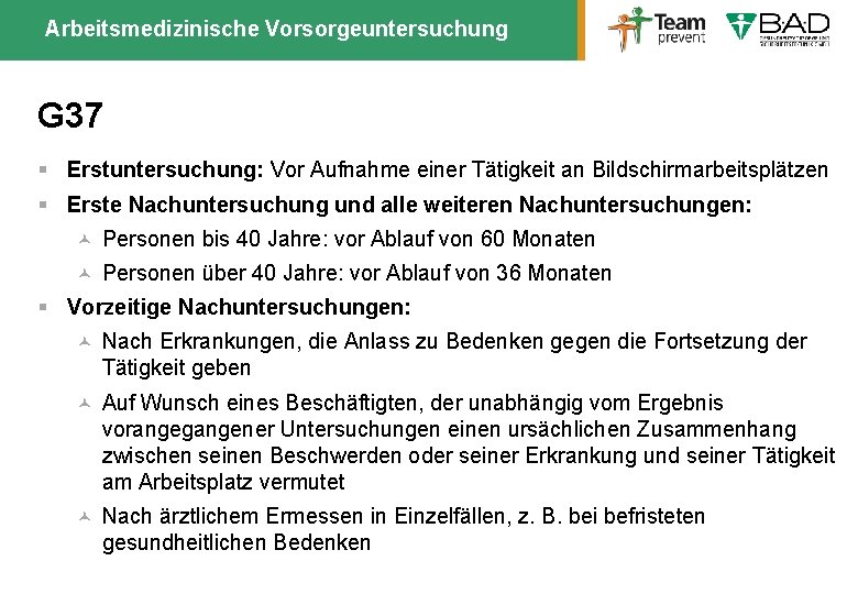 Arbeitsmedizinische Vorsorgeuntersuchung G 37 § Erstuntersuchung: Vor Aufnahme einer Tätigkeit an Bildschirmarbeitsplätzen § Erste