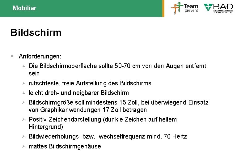 Mobiliar Bildschirm § Anforderungen: © Die Bildschirmoberfläche sollte 50 -70 cm von den Augen