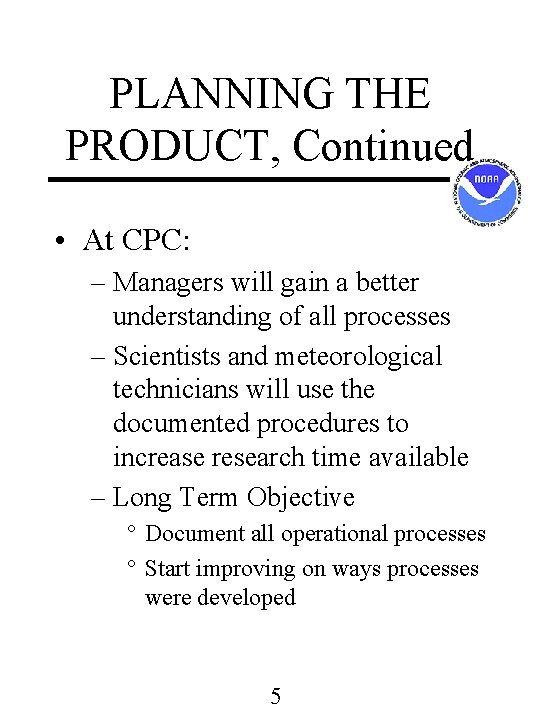 PLANNING THE PRODUCT, Continued • At CPC: – Managers will gain a better understanding PLANNING THE PRODUCT, Continued • At CPC: – Managers will gain a better understanding