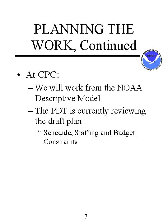 PLANNING THE WORK, Continued • At CPC: – We will work from the NOAA PLANNING THE WORK, Continued • At CPC: – We will work from the NOAA