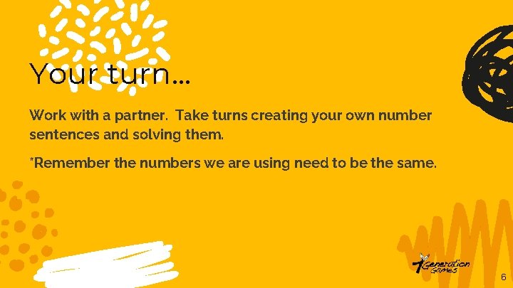 Your turn. . . Work with a partner. Take turns creating your own number