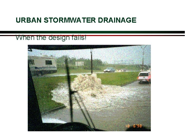 URBAN STORMWATER DRAINAGE When the design fails! 