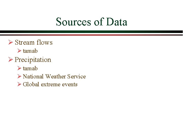 Sources of Data Ø Stream flows Ø tamab Ø Precipitation Ø tamab Ø National