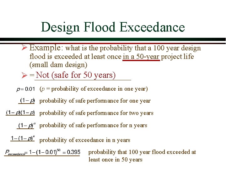 Design Flood Exceedance Ø Example: what is the probability that a 100 year design