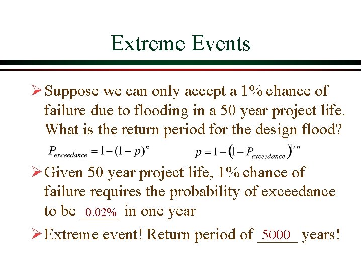 Extreme Events Ø Suppose we can only accept a 1% chance of failure due