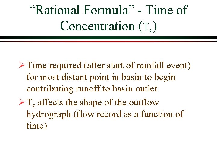 “Rational Formula” Time of Concentration (Tc) Ø Time required (after start of rainfall event)