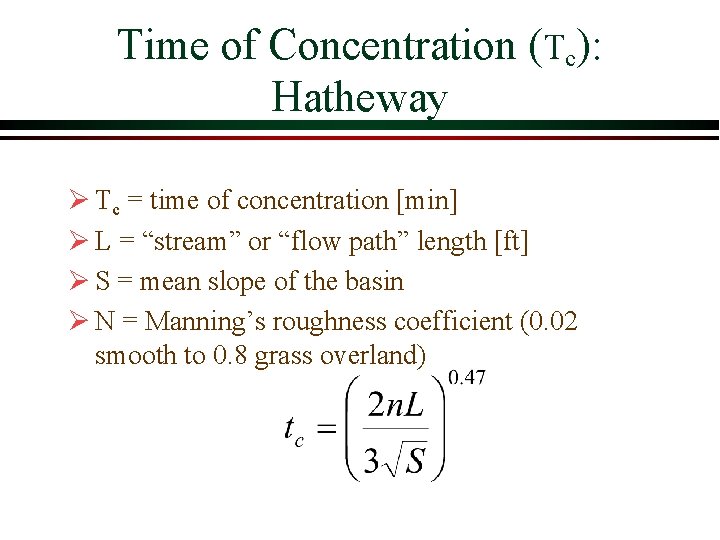 Time of Concentration (Tc): Hatheway Ø Tc = time of concentration [min] Ø L