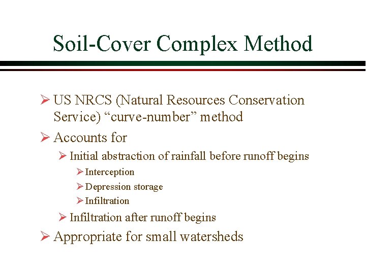 Soil Cover Complex Method Ø US NRCS (Natural Resources Conservation Service) “curve number” method