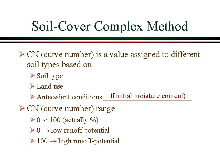 Soil Cover Complex Method Ø CN (curve number) is a value assigned to different