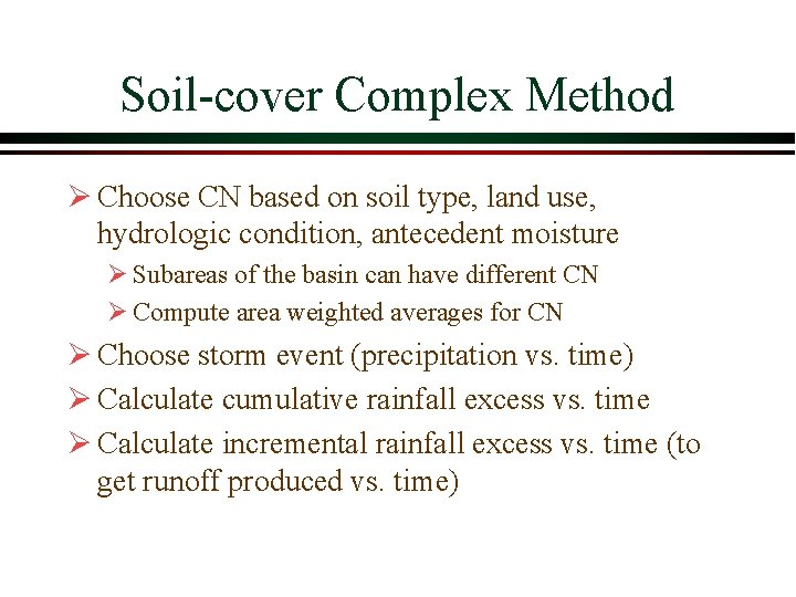 Soil cover Complex Method Ø Choose CN based on soil type, land use, hydrologic