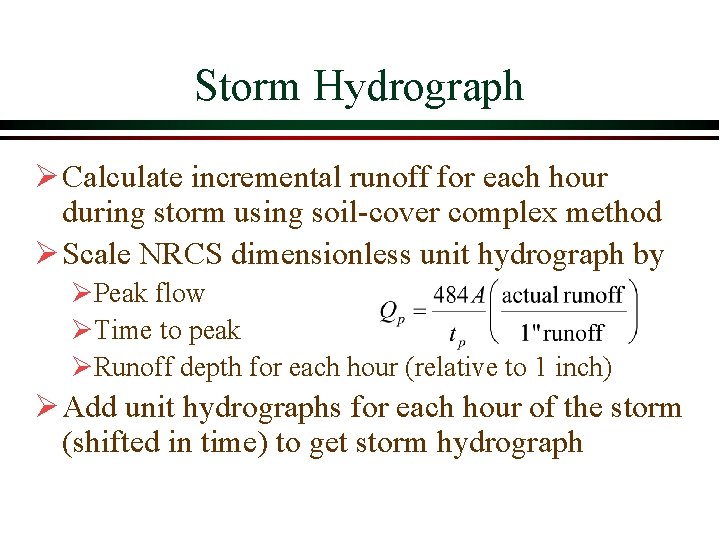 Storm Hydrograph Ø Calculate incremental runoff for each hour during storm using soil cover