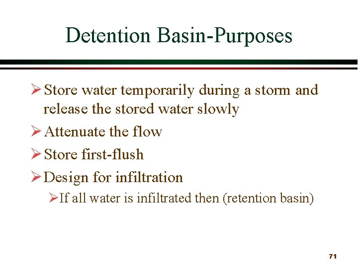 Detention Basin Purposes Ø Store water temporarily during a storm and release the stored