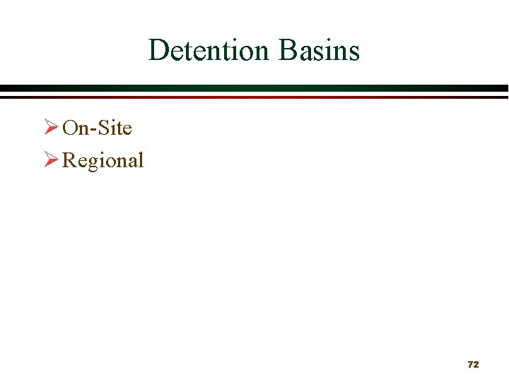 Detention Basins Ø On Site Ø Regional 72 