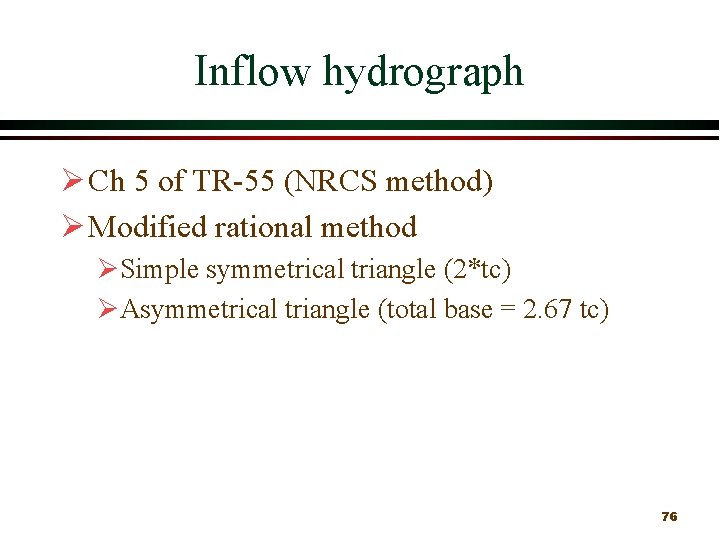 Inflow hydrograph Ø Ch 5 of TR 55 (NRCS method) Ø Modified rational method