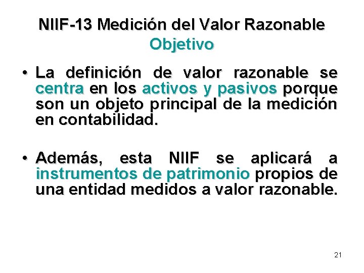 NIIF-13 Medición del Valor Razonable Objetivo • La definición de valor razonable se centra