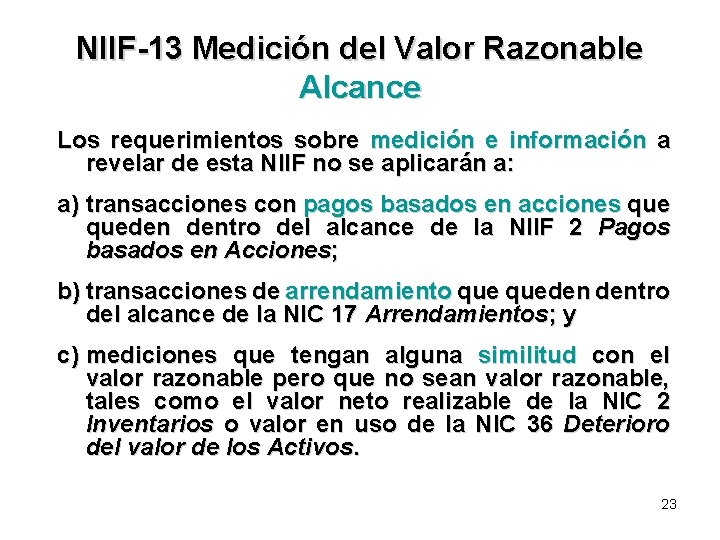 NIIF-13 Medición del Valor Razonable Alcance Los requerimientos sobre medición e información a revelar