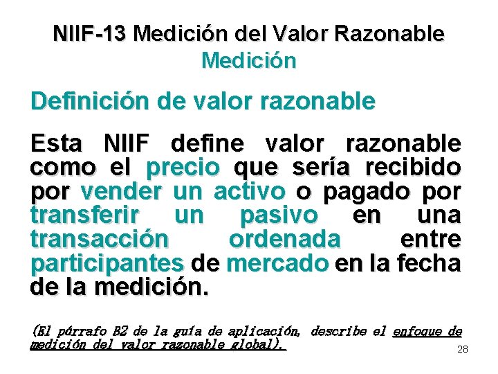 NIIF-13 Medición del Valor Razonable Medición Definición de valor razonable Esta NIIF define valor