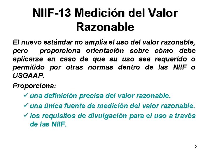 NIIF-13 Medición del Valor Razonable El nuevo estándar no amplía el uso del valor