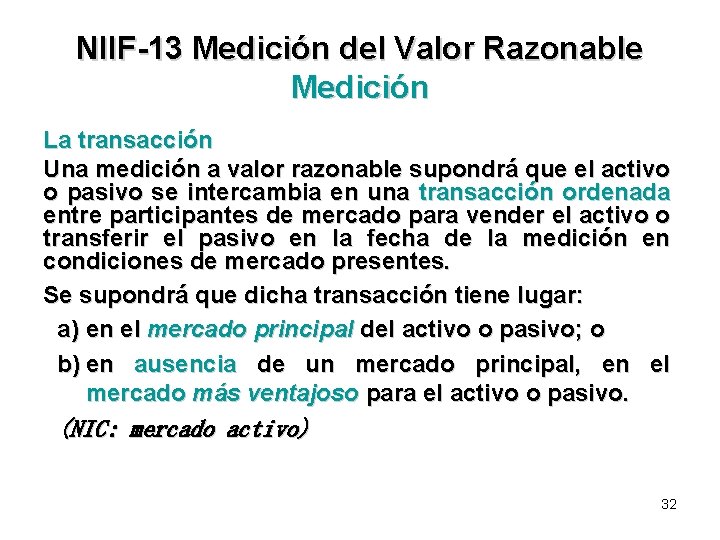 NIIF-13 Medición del Valor Razonable Medición La transacción Una medición a valor razonable supondrá