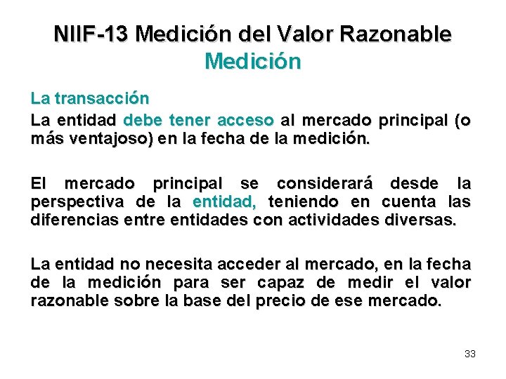 NIIF-13 Medición del Valor Razonable Medición La transacción La entidad debe tener acceso al